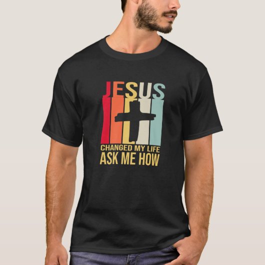 T-shirt Jésus A Changé Ma Vie M'A Demandé Comment Christ - (Devant)