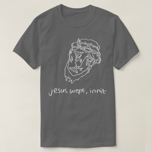T-shirt Jésus a pleuré la ligne blanche (Design devant)