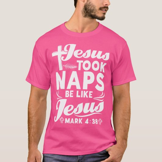 T-shirt Jésus A Pris Des Siestes Soyez Comme Jésus Drôle C (Devant)