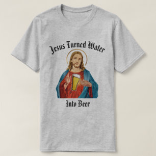 T-SHIRT JÉSUS A TRANSFORMÉ L'EAU EN BIÈRE