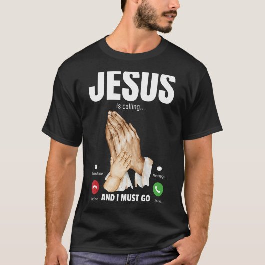 T-shirt Jésus Appelle Et Je Dois Aller 2 (Devant)