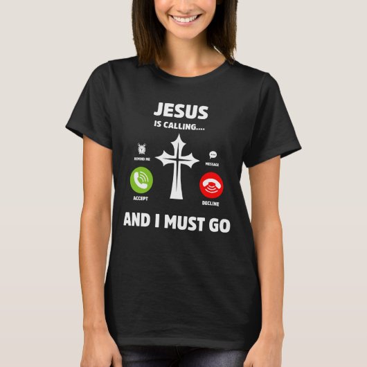 T-shirt Jésus appelle et je dois aller Citation chrétienne (Devant)