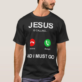 T-shirt Jésus appelle et je dois aller dieu chrétien