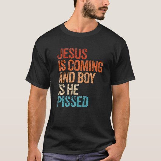 T-shirt Jésus Arrive Et Le Garçon Est Il A Pissé Drôle Chr (Devant)