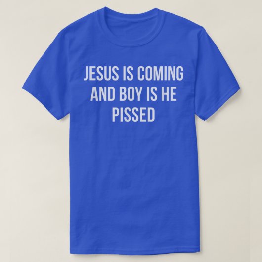 T-shirt Jésus Arrive Et Le Garçon Est-Il En Colère ? (Design devant)
