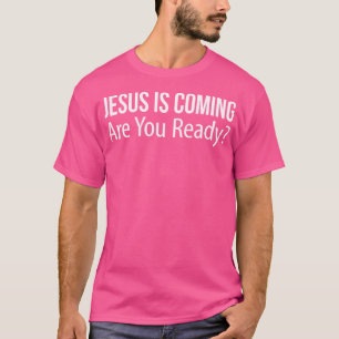 T-shirt Jésus Arrive - Êtes-Vous Prêt -