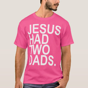 T-shirt Jésus Avait 2 papas