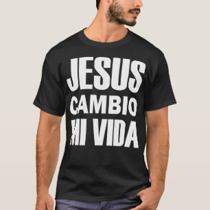 T-shirt Jesus Cambio Mi Vida Christ en espagnol chrétien