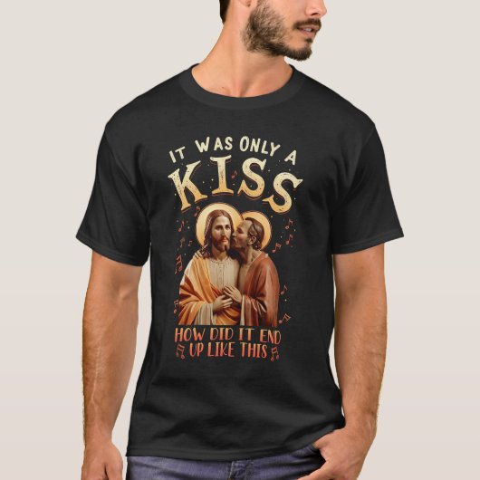 T-shirt Jésus Ce N'Était Qu'Un Baiser Comment Ça A Fini Co (Devant)