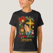 T-shirt Jesus Christmas I Will Praise Him In Every Season (Devant)