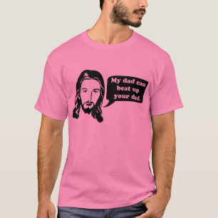 T-shirt Jésus dit, mon papa peut battre votre papa