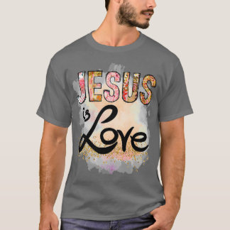 T-shirt Jésus est Amour Jésus Christ Pâques chrétiennes