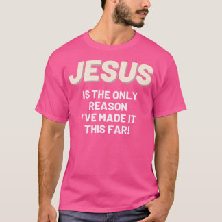 T-shirt Jésus Est La Seule Raison De L'Inspiration Chrétie