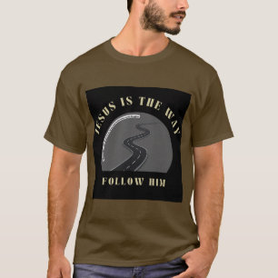 T-shirt Jésus est le chemin, suivez-le.