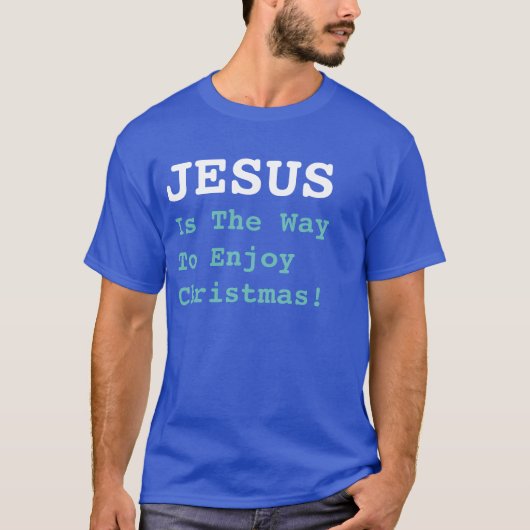 T-shirt "JÉSUS Est Le Moyen De Profiter De Noël !" - Drôle (Devant)