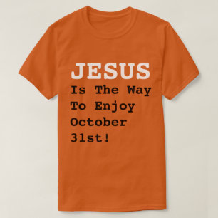 T-shirt "JÉSUS Est Le Moyen De Profiter Du 31 Octobre !" -