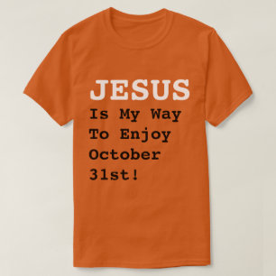 T-shirt "JÉSUS Est Ma Façon De Profiter Du 31 Octobre !" -