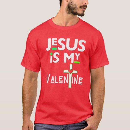 T-shirt Jésus Est Ma Saint Valentin Chrétienne V Jour Amou (Devant)