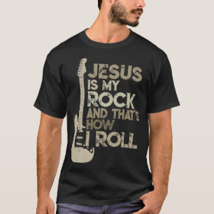 T-shirt Jésus Est Mon Rocher Et C'Est Comme Ça Que Je Roul