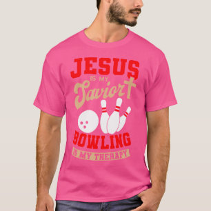 T-shirt Jésus Est Mon Sauveur Bowling Est Mon Thérapie Chr