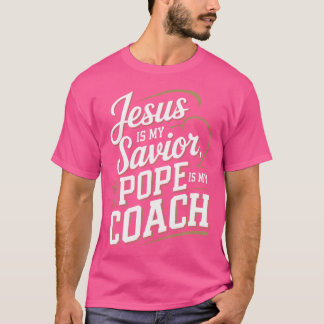 T-shirt Jésus Est Mon Sauveur Pape Est Mon Entraîneur Chri