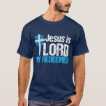T-shirt Jésus est Seigneur Mon Rédempteur<br><div class="desc">Jésus est Seigneur,  Mon Rédempteur. Un beau cadeau chrétien avec une jolie croix bleue à côté d'un verset biblique inspirant. J'adore cette citation du christianisme.</div>