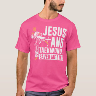 T-shirt Jesus Et Taekwondo M'Ont Sauvé La Vie Taekwondo