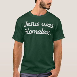 T-shirt Jésus était sans abri
