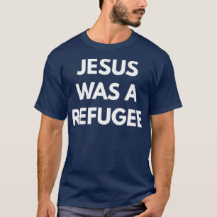 T-shirt Jésus Était Un Réfugié 1