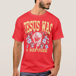 T-shirt Jésus était un réfugié La gauche religieuse