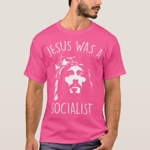 T-shirt Jésus Était Un Socialiste Drôle Libéral Socialisme