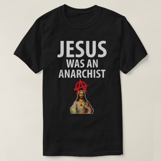 T-shirt Jésus Était Une Anarchie Chrétienne Anarchiste (Design devant)