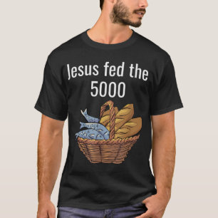 T-shirt Jésus Fed Le 5000 5 pains et 2 poissons bible mira