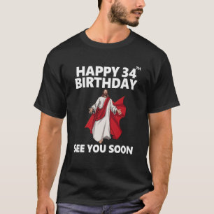 T-shirt Jesus Happy 34th Birthday See You Soon Christian M