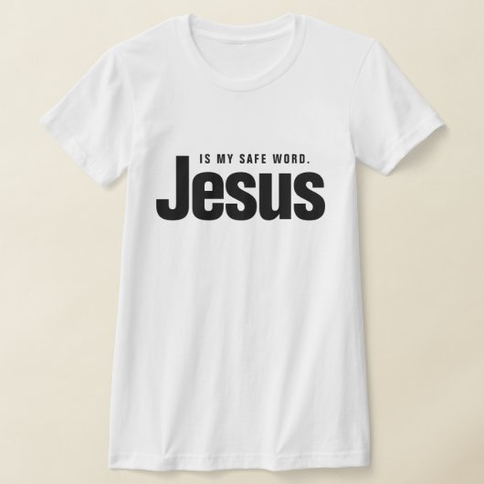 T-SHIRT JESUS IS MY SAFE WORD. (Poser)