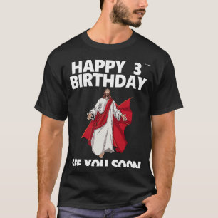 T-shirt Jésus Joyeux 3e anniversaire à bientôt vous Christ