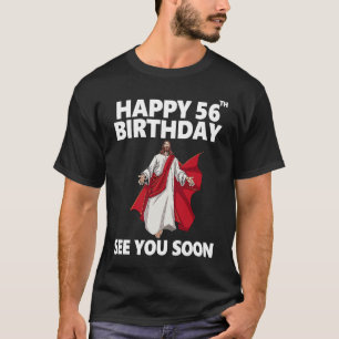 T-shirt Jésus Joyeux 56ème anniversaire Vous voir bientôt
