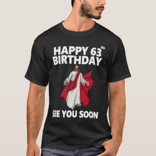T-shirt Jésus Joyeux 63ème anniversaire Vous voir bientôt
