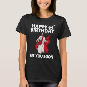 T-shirt Jésus Joyeux 64ème anniversaire Vous voir bientôt