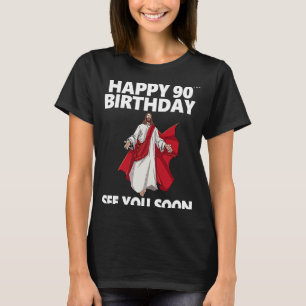 T-shirt Jésus Joyeux 90ème anniversaire Vous voir bientôt