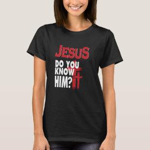 T-shirt Jésus Le Connais-Tu L'Aimer Jésus Christ