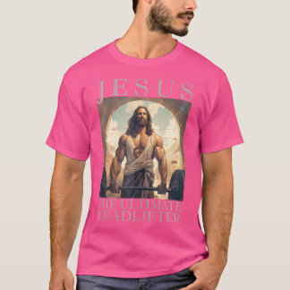 T-shirt Jésus Le Deadlifter Ultime Funny Christian Lift