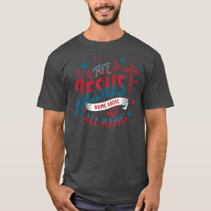 T-shirt Jésus Le Nom Au-Dessus De Tous Les Noms Femmes Chr