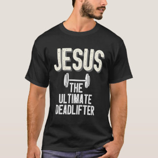 T-shirt Jésus L'ultime Deadlifter chrétien Religieux