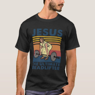 T-shirt Jésus L'Ultime Deadlifter Fitness Gym Athlète
