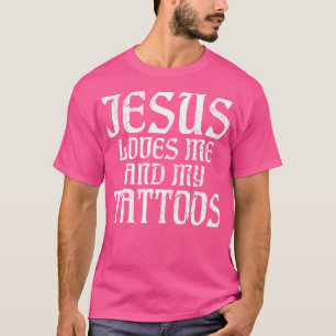 T-shirt Jésus M'Aime Et Mon Amoureux Du Tatouage En Encre