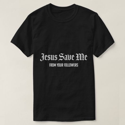 T-shirt Jésus Me Sauve De Vos Abonnés (Design devant)