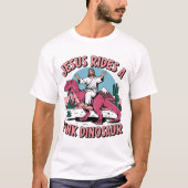 T-shirt Jésus Mèmes Drôle, Jésus Dirige Un Dinosaure Rose (Devant)