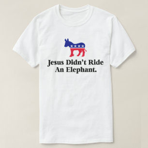T-shirt Jésus n'a pas monté un éléphant - Anti Trump GOP