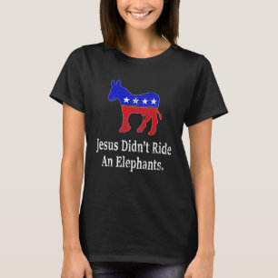T-shirt Jésus ne conduisait pas un âne démocrate d'él